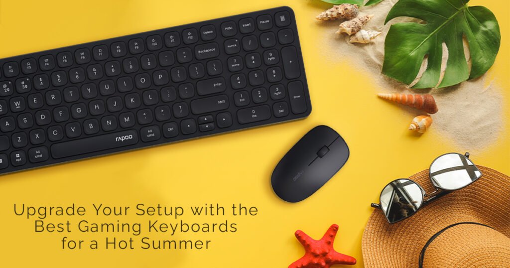 Best Gaming Keyboards for a Hot Summer